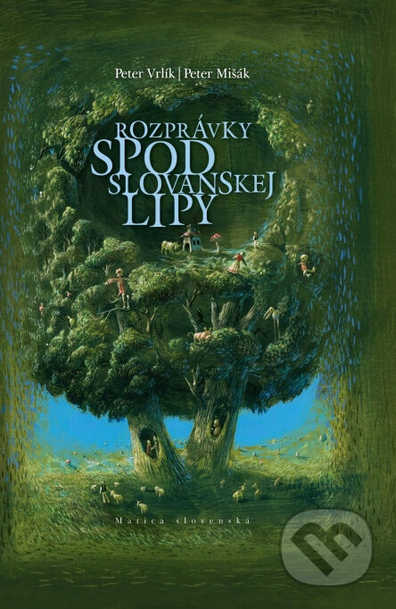 Kniha: Rozprávky spod slovanskej lipy (Peter Mišák a Peter Vrlík). Matica slovenská, 2013 Kniha: Rozprávky spod slovanskej lipy (Peter Mišák a Peter Vrlík). Matica slovenská, 2013