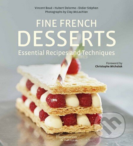 Kniha: Fine French Desserts (Hubert Delorme a Vincent Boué). Flammarion, 2013 Kniha: Fine French Desserts (Hubert Delorme a Vincent Boué). Flammarion, 2013