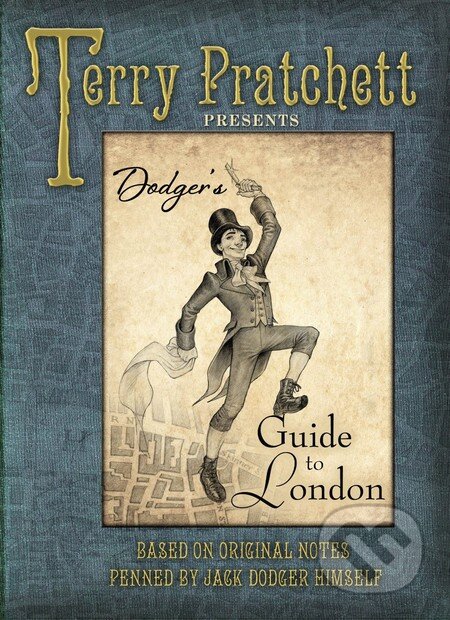 Kniha: Dodger's Guide to London (Terry Pratchett). Doubleday, 2013 Kniha: Dodger's Guide to London (Terry Pratchett). Doubleday, 2013