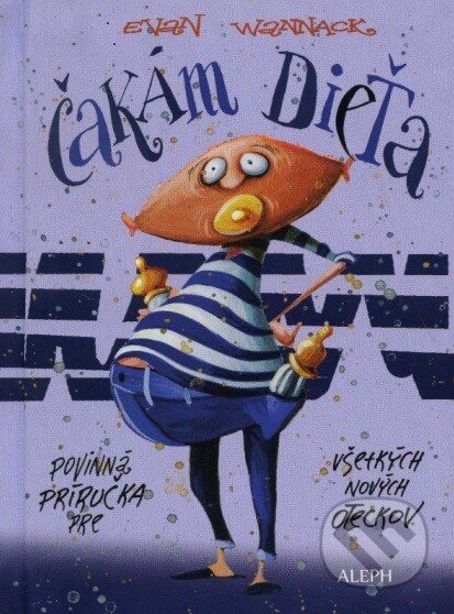 Kniha: Čakám dieťa (Evan Wannack). Aleph, 2013 Kniha: Čakám dieťa (Evan Wannack). Aleph, 2013