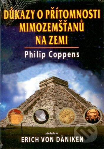 Kniha: Důkazy o přítomnosti mimozemšťanů na Zemi (Philip Coppens). Fontána, 2013 Kniha: Důkazy o přítomnosti mimozemšťanů na Zemi (Philip Coppens). Fontána, 2013