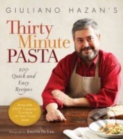 Kniha: Giuliano Hazan′s Thirty Minute Pasta (Giuliano Hazan). Stewart Tabori & Chang, 2009 Kniha: Giuliano Hazan′s Thirty Minute Pasta (Giuliano Hazan). Stewart Tabori & Chang, 2009