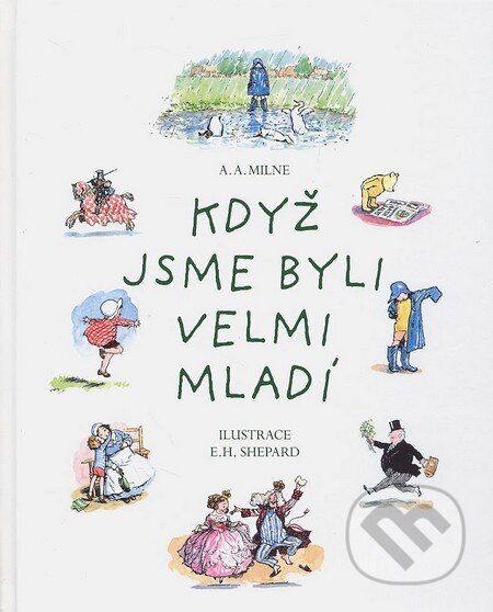 Kniha: Když jsme byli velmi mladí (Alan Alexander Milne). Egmont ČR, 2013 Kniha: Když jsme byli velmi mladí (Alan Alexander Milne). Egmont ČR, 2013