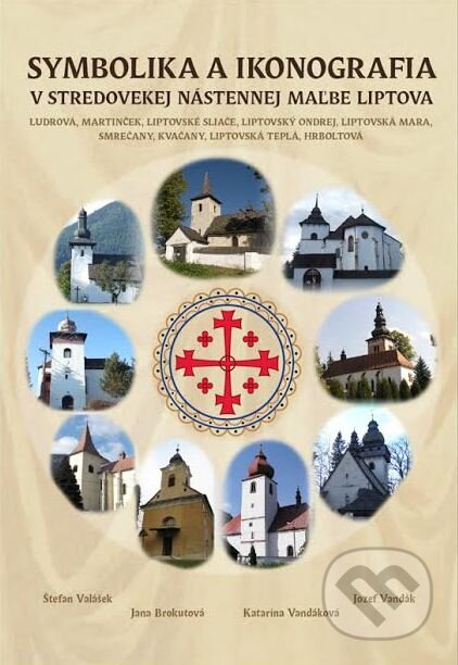 Kniha: Symbolika a ikonografia v stredovekej nástennej maľbe Liptova (Jana Brokutová, Jozef Vandák, Katarína Vandáková a Štefan Valášek). Inertial Technologies, 2013 Kniha: Symbolika a ikonografia v stredovekej nástennej maľbe Liptova (Jana Brokutová, Jozef Vandák, Katarína Vandáková a Štefan Valášek). Inertial Technologies, 2013