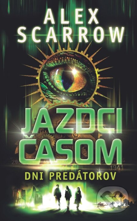 E-kniha: Jazdci časom - Dni predátorov (Alex Scarrow). Slovart, 2013 E-kniha: Jazdci časom - Dni predátorov (Alex Scarrow). Slovart, 2013