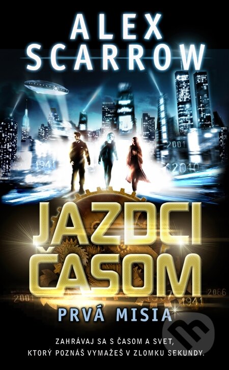 E-kniha: Jazdci časom - Prvá misia (Alex Scarrow). Slovart, 2013 E-kniha: Jazdci časom - Prvá misia (Alex Scarrow). Slovart, 2013