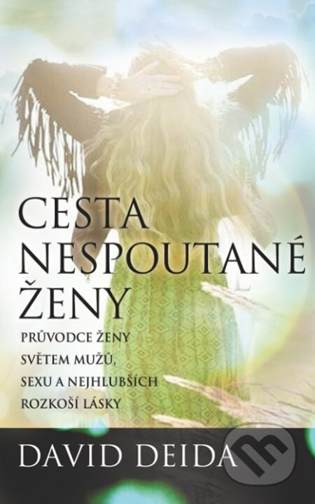 E-kniha: Cesta nespoutané ženy (David Deida). Synergie, 2013 E-kniha: Cesta nespoutané ženy (David Deida). Synergie, 2013