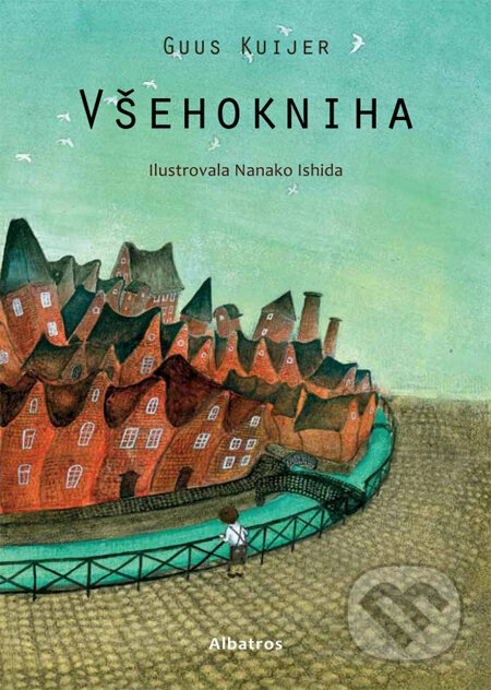 Kniha: Všehokniha (Guus Kuijer a Nanako Ishida). Albatros CZ, 2013 Kniha: Všehokniha (Guus Kuijer a Nanako Ishida). Albatros CZ, 2013
