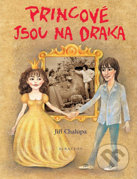 Kniha: Princové jsou na draka (Jiří Chalupa). Albatros CZ, 2013 Kniha: Princové jsou na draka (Jiří Chalupa). Albatros CZ, 2013