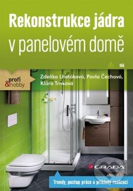Kniha: Rekonstrukce jádra v panelovém domě (Klára Trnková, Pavla Čechová a Zdeňka Lhotáková). Grada, 2013 Kniha: Rekonstrukce jádra v panelovém domě (Klára Trnková, Pavla Čechová a Zdeňka Lhotáková). Grada, 2013
