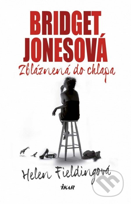 Kniha: Bridget Jonesová: Zbláznená do chlapa (Helen Fielding). Ikar, 2014 Kniha: Bridget Jonesová: Zbláznená do chlapa (Helen Fielding). Ikar, 2014