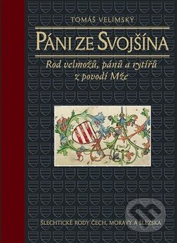 Kniha: Páni ze Svojšína (Tomáš Velímský). Nakladatelství Lidové noviny, 2013 Kniha: Páni ze Svojšína (Tomáš Velímský). Nakladatelství Lidové noviny, 2013