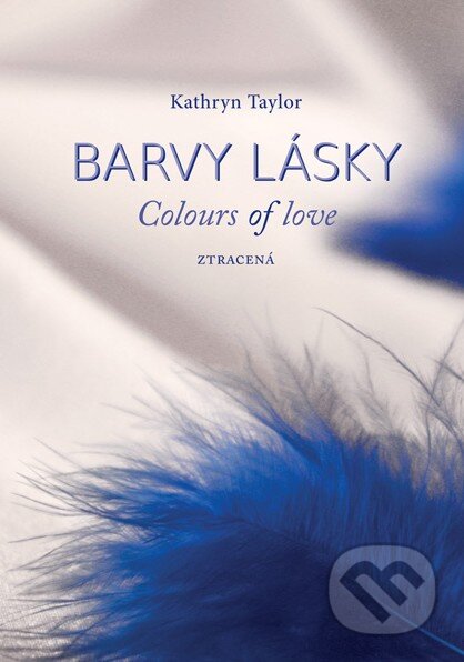 Kniha: Barvy lásky: Ztracená (Kathryn Taylor). Moba, 2014 Kniha: Barvy lásky: Ztracená (Kathryn Taylor). Moba, 2014