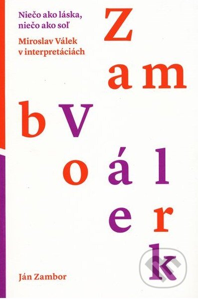 Kniha: Niečo ako láska, niečo ako soľ (Ján Zambor). Slovenské literárne centrum, 2013 Kniha: Niečo ako láska, niečo ako soľ (Ján Zambor). Slovenské literárne centrum, 2013