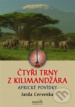 Kniha: Čtyři trny z Kilimandžára (Jarda Cervenka). Doplněk, 2013 Kniha: Čtyři trny z Kilimandžára (Jarda Cervenka). Doplněk, 2013