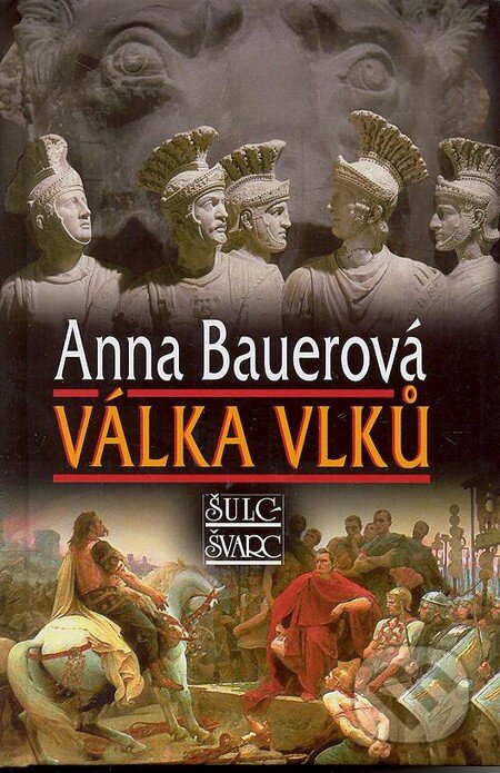 Kniha: Válka vlků (Anna Bauerová). Šulc - Švarc, 2013 Kniha: Válka vlků (Anna Bauerová). Šulc - Švarc, 2013
