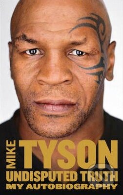 Kniha: Undisputed Truth (Mike Tyson). HarperCollins, 2013 Kniha: Undisputed Truth (Mike Tyson). HarperCollins, 2013