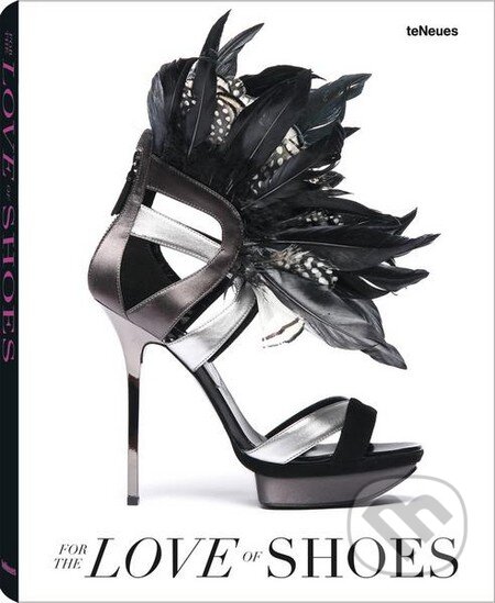Kniha: For the Love of Shoes (Patrice Farameh). Te Neues, 2013 Kniha: For the Love of Shoes (Patrice Farameh). Te Neues, 2013