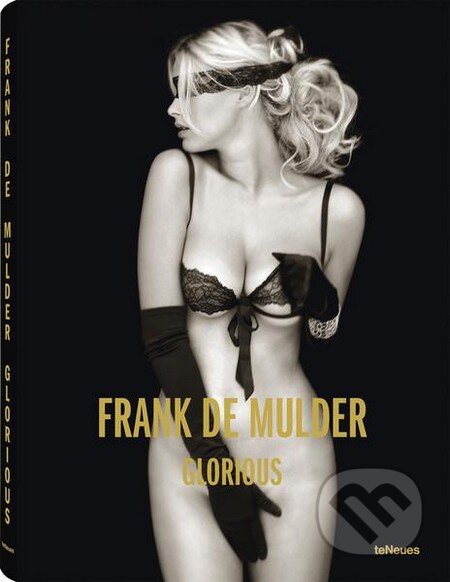 Kniha: Glorious (Frank De Mulder). Te Neues, 2013 Kniha: Glorious (Frank De Mulder). Te Neues, 2013
