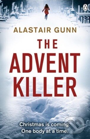 Kniha: The Advent Killer (Alastair Gunn). Penguin Books, 2013 Kniha: The Advent Killer (Alastair Gunn). Penguin Books, 2013