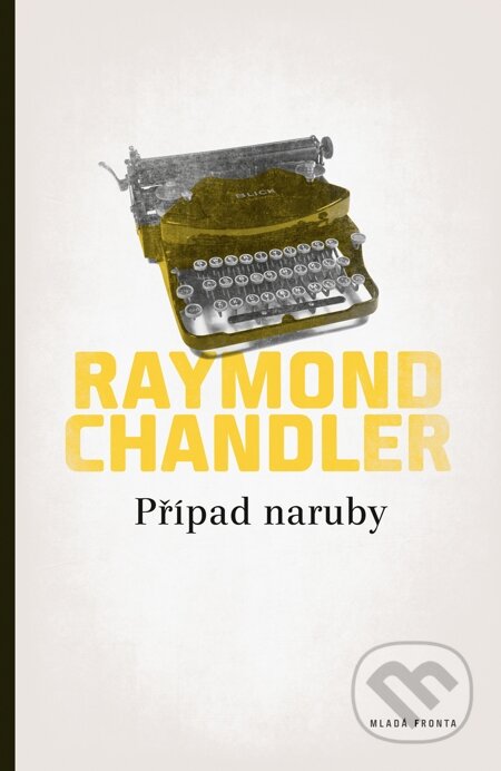 E-kniha: Případ naruby (Raymond Chandler). Mladá fronta, 2013 E-kniha: Případ naruby (Raymond Chandler). Mladá fronta, 2013