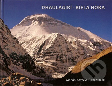 Kniha: Dhaulágirí – Biela hora (Juraj Kuniak a Marián Kováč). Skalná ruža, 2013 Kniha: Dhaulágirí – Biela hora (Juraj Kuniak a Marián Kováč). Skalná ruža, 2013