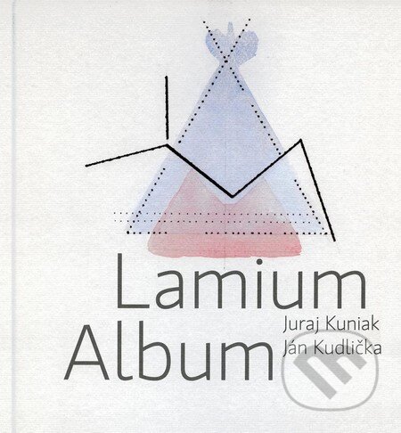 Kniha: Lamium album (Ján Kudlička a Juraj Kuniak). Skalná ruža, 2012 Kniha: Lamium album (Ján Kudlička a Juraj Kuniak). Skalná ruža, 2012