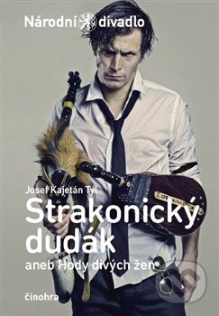 Kniha: Strakonický dudák aneb Hody divých žen (Josef Kajetán Tyl). Národní divadlo, 2013 Kniha: Strakonický dudák aneb Hody divých žen (Josef Kajetán Tyl). Národní divadlo, 2013