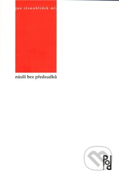 Kniha: Násilí bez předsudků (Jan Těsnohlídek). Petr Štengl, 2009 Kniha: Násilí bez předsudků (Jan Těsnohlídek). Petr Štengl, 2009