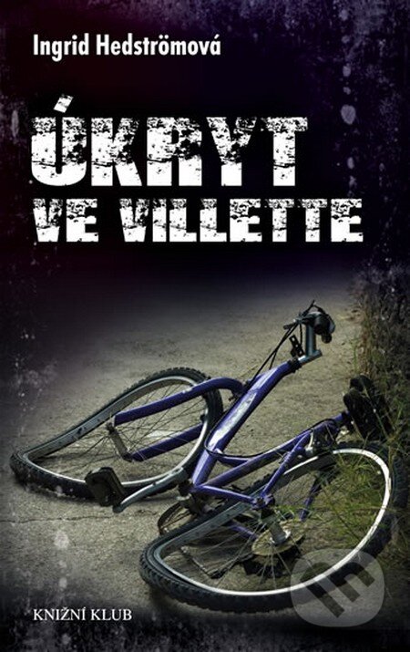 Kniha: Úkryt ve Villette (Ingrid Hedströmová). Knižní klub, 2014 Kniha: Úkryt ve Villette (Ingrid Hedströmová). Knižní klub, 2014