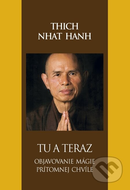E-kniha: Tu a teraz (Thich Nhat Hanh). Slovart, 2013 E-kniha: Tu a teraz (Thich Nhat Hanh). Slovart, 2013