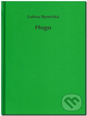 Kniha: Hugo (Ľubica Bystrická). DALi - Dalimír Stano, 2013 Kniha: Hugo (Ľubica Bystrická). DALi - Dalimír Stano, 2013