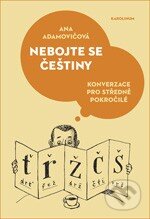 Kniha: Nebojte se češtiny (Ana Adamovičová). Karolinum, 2013 Kniha: Nebojte se češtiny (Ana Adamovičová). Karolinum, 2013