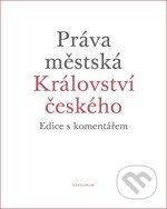 Kniha: Práva městská Království českého (Karel Malý). Karolinum, 2013 Kniha: Práva městská Království českého (Karel Malý). Karolinum, 2013