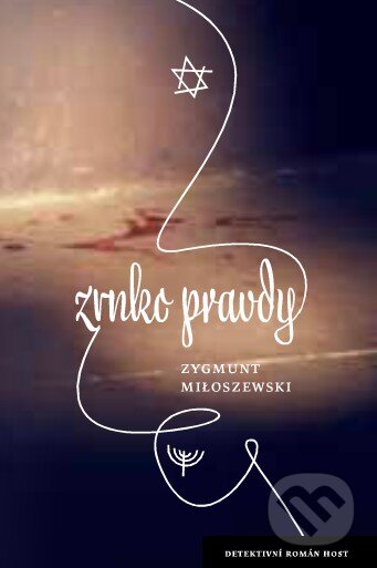 Kniha: Zrnko pravdy (Zygmunt Miłoszewski). Host, 2014 Kniha: Zrnko pravdy (Zygmunt Miłoszewski). Host, 2014