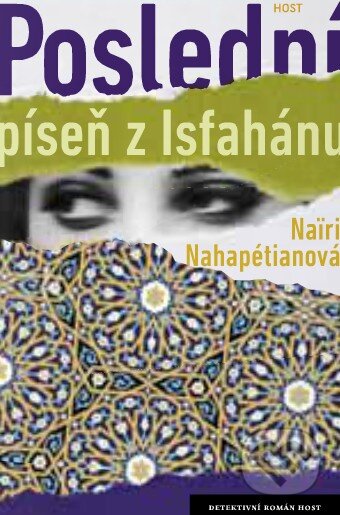 Kniha: Poslední píseň z Isfahánu (Nairi Nahapétianová). Host, 2014 Kniha: Poslední píseň z Isfahánu (Nairi Nahapétianová). Host, 2014