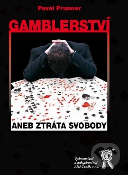 Kniha: Gamblerství (Pavel Prunner). Aleš Čeněk, 2013 Kniha: Gamblerství (Pavel Prunner). Aleš Čeněk, 2013