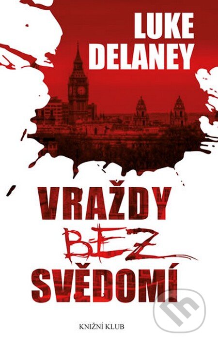 Kniha: Vraždy bez svědomí (Luke Delaney). Knižní klub, 2014 Kniha: Vraždy bez svědomí (Luke Delaney). Knižní klub, 2014