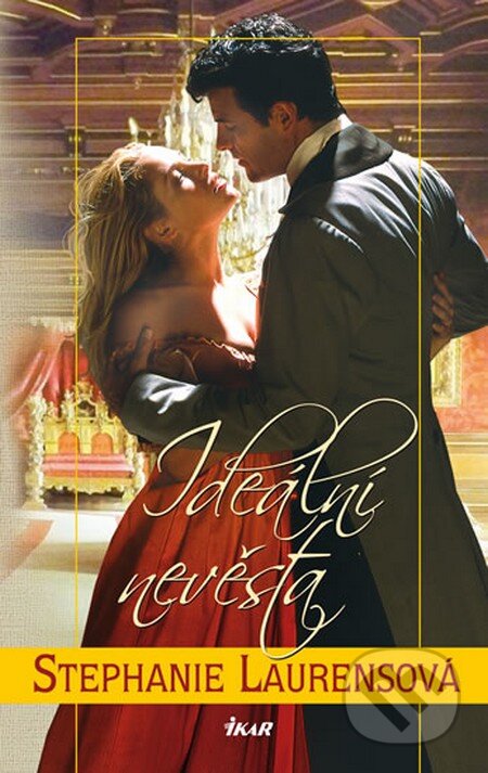 Kniha: Ideální nevěsta (Stephanie Laurens). Ikar CZ, 2014 Kniha: Ideální nevěsta (Stephanie Laurens). Ikar CZ, 2014