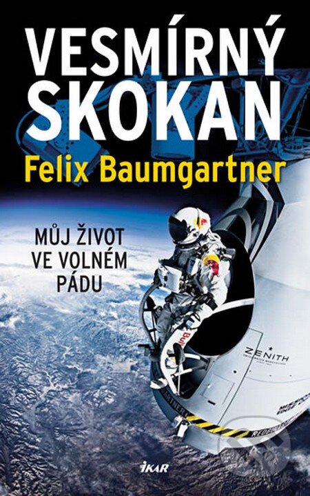 Kniha: Vesmírný skokan - Můj život ve volném pádu (Felix Baumgartner). Ikar CZ, 2014 Kniha: Vesmírný skokan - Můj život ve volném pádu (Felix Baumgartner). Ikar CZ, 2014