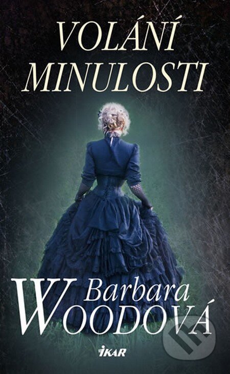 Kniha: Volání minulosti (Barbara Wood). Ikar CZ, 2014 Kniha: Volání minulosti (Barbara Wood). Ikar CZ, 2014