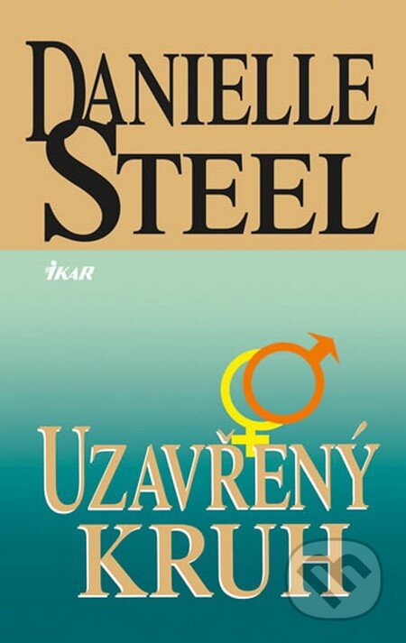 Kniha: Uzavřený kruh (Danielle Steel). Ikar CZ, 2014 Kniha: Uzavřený kruh (Danielle Steel). Ikar CZ, 2014