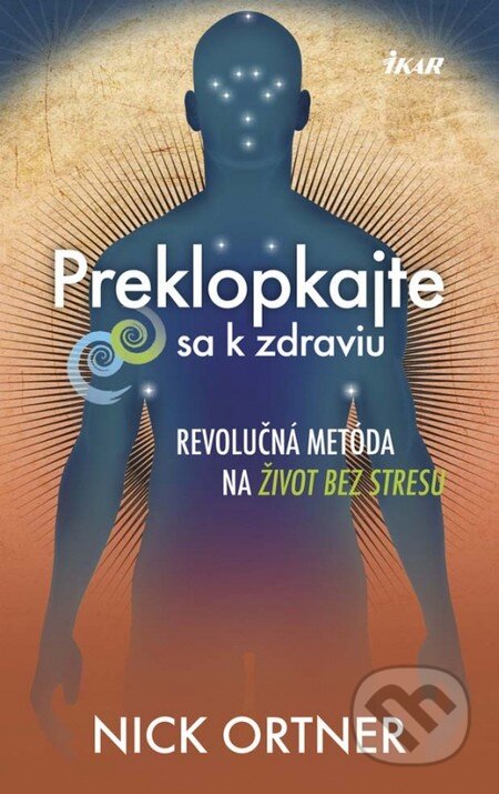 Kniha: Preklopkajte sa k zdraviu (Nick Ortner). Ikar, 2014 Kniha: Preklopkajte sa k zdraviu (Nick Ortner). Ikar, 2014