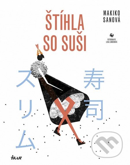 Kniha: Štíhla so sushi (Makiko Sanová). Ikar, 2014 Kniha: Štíhla so sushi (Makiko Sanová). Ikar, 2014
