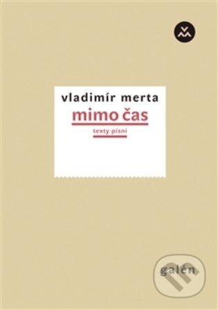 Kniha: Mimo čas (Vladimír Merta). Galén, 2013 Kniha: Mimo čas (Vladimír Merta). Galén, 2013