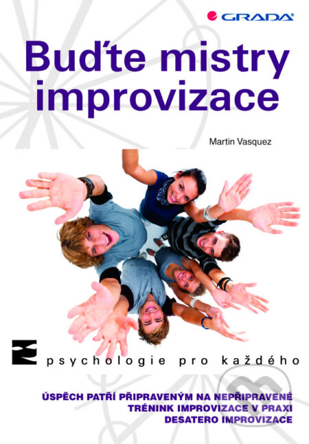 E-kniha: Buďte mistry improvizace (Martin Vasquez a Monika Nevolová). Grada, 2013 E-kniha: Buďte mistry improvizace (Martin Vasquez a Monika Nevolová). Grada, 2013