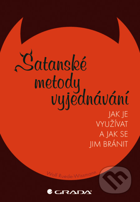 E-kniha: Satanské metody vyjednávání (Wolf Ruede-Wissmann). Grada, 2011 E-kniha: Satanské metody vyjednávání (Wolf Ruede-Wissmann). Grada, 2011