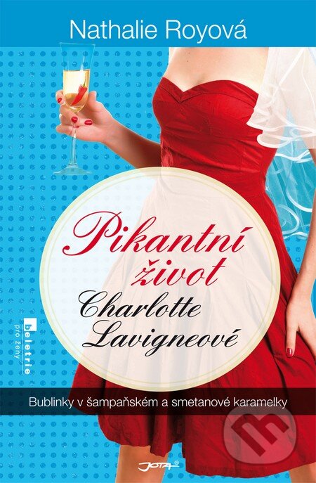 Kniha: Bublinky v šampaňském a smetanové karamelky (Nathalie Royová). Jota, 2014 Kniha: Bublinky v šampaňském a smetanové karamelky (Nathalie Royová). Jota, 2014