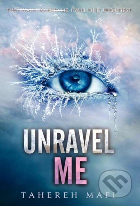 Kniha: Unravel Me (Tahereh Mafi). HarperCollins, 2013 Kniha: Unravel Me (Tahereh Mafi). HarperCollins, 2013