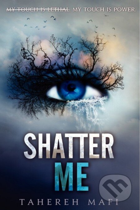 Kniha: Shatter Me (Tahereh Mafi). HarperCollins, 2012 Kniha: Shatter Me (Tahereh Mafi). HarperCollins, 2012